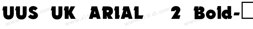 UUS UK ARIAL_2 Bold字体转换
